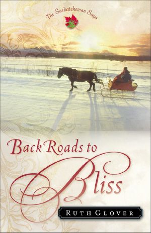 [Saskatchewan Saga 06] • Back Roads to Bliss